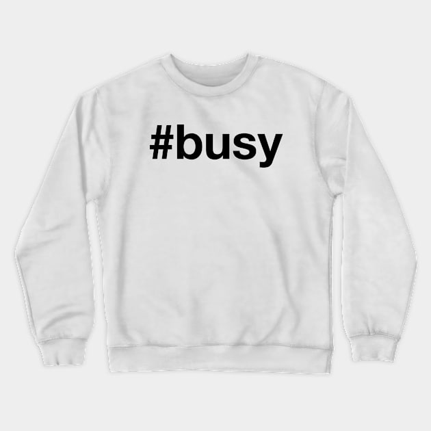 BUSY Crewneck Sweatshirt by eyesblau